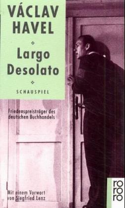 Largo Desolato: Schauspiel in sieben Bildern