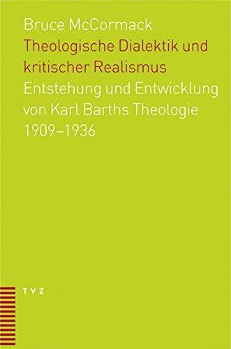 Theologische Dialektik und kritischer Realismus: Entstehung und Entwicklung von Karl Barths Theologie 1909-1936