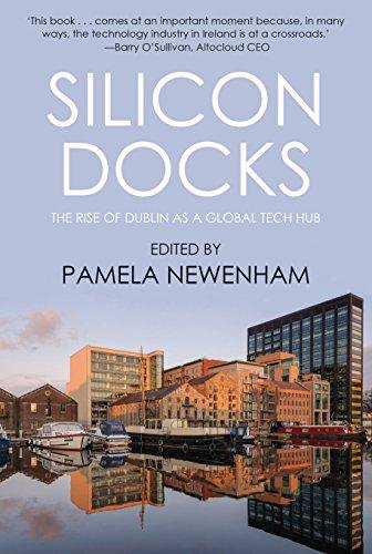 Silicon Docks: The Rise of Dublin's it Industry