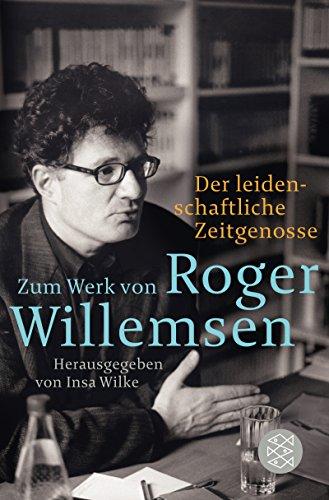 Der leidenschaftliche Zeitgenosse: Zum Werk von Roger Willemsen