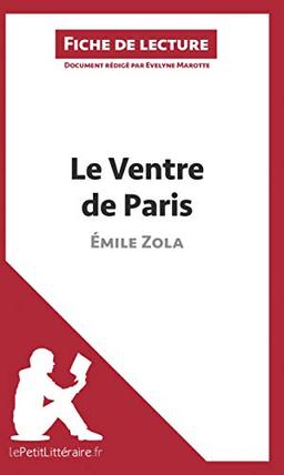 Le Ventre de Paris d'Emile Zola (Fiche de lecture) : Analyse complète et résumé détaillé de l'oeuvre