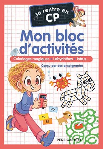 Je rentre en CP : mon bloc d'activités : coloriages magiques, labyrinthes, intrus...