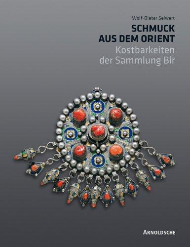 Schmuck aus dem Orient: Kostbarkeiten der Sammlung Dr. Bir