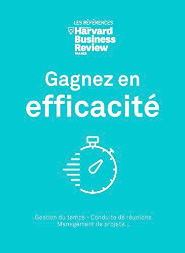 Gagnez en efficacité : gestion du temps, conduite de réunions, management de projets...