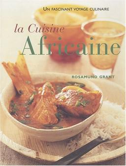 La cuisine africaine : 70 recettes faciles : une cuisine à découvrir