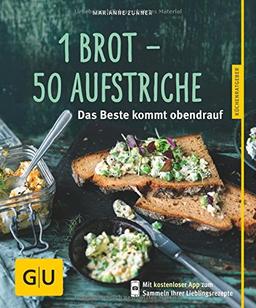 1 Brot - 50 Aufstriche: Das Beste kommt obendrauf