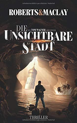 Die unsichtbare Stadt (Ein Tom Wagner Abenteuer, Band 3)