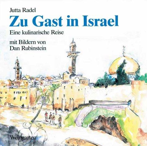 Zu Gast in Israel - Eine kulinarische Reise. Jüdische und orientalische Spezialitäten , alte und neue Eßgewohnheiten