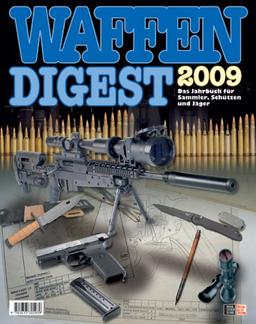 Waffen-Digest 2009: Das Jahrbuch für Sammler, Schützen und Jäger