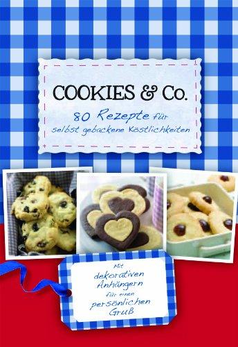 Cookies & Co - 80 Rezepte für selbstgebackene Köstlichkeiten