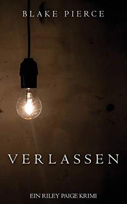 Verlassen (ein Riley Paige Krimi – Band #7) (Eine Riley Paige Krimi, Band 7)