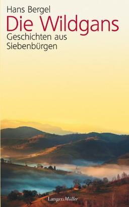 Die Wildgans: Erzählungen aus Siebenbürgen