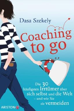 Coaching to go: Die 30 häufigsten Irrtümer über sich selbst und die Welt - und wie Sie sie vermeiden