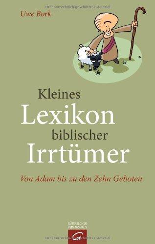 Kleines Lexikon biblischer Irrtümer: Von Adam bis zu den Zehn Geboten