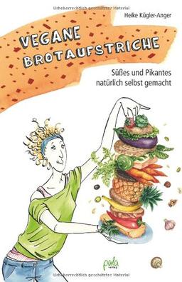 Vegane Brotaufstriche: Süßes und Pikantes natürlich selbst gemacht