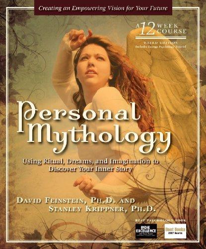 Personal Mythology: Discovering the Guiding Stories of Your Past-Creating a Vision for Your Future