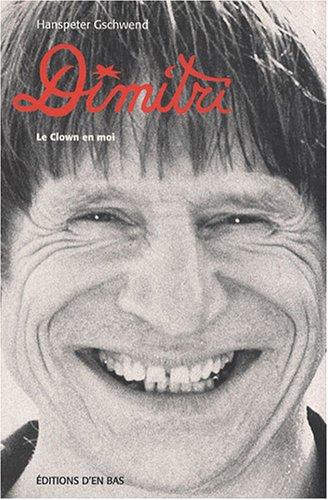 Dimitri, le clown en moi : autobiographie avec porte-plume