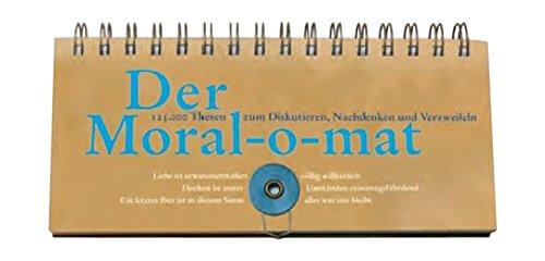 Der Moral-o-mat: 125.000 Thesen zum Diskutieren, Nachdenken und Verzweifeln. Ein spielerisches Set von Pia Frey