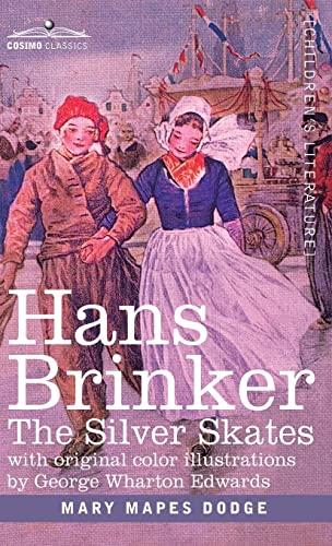 Hans Brinker: The Silver Skates, A Story of Life in Holland