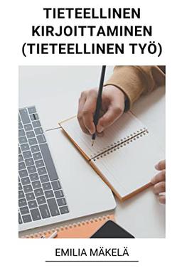 Tieteellinen Kirjoittaminen (Tieteellinen Työ)