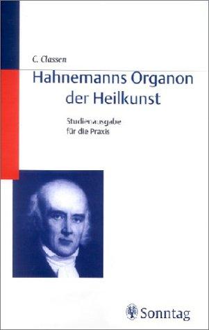 Hahnemanns Organon der Heilkunst. Kommentierte Ausgabe für die Praxis