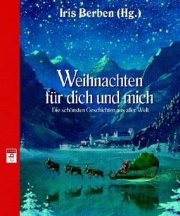 Weihnachten für dich und mich: Die schönsten Geschichten aus aller Welt