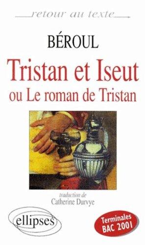 Beroul, Tristan et Yseut ou le roman de Tristan, traduction de C. Durvye : Terminales bac 2001 (Retour au Texte)