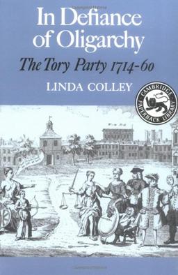 In Defiance of Oligarchy: The Tory Party 1714-60 (Cambridge Paperback Library)