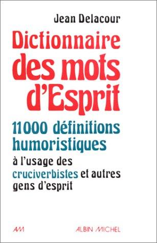 Dictionnaire des mots d'esprit : 1000 définitions humoristiques à l'usage des cruciverbistes et autres gens d'esprit