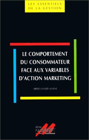 Le comportement du consommateur face aux variables d'action marketing