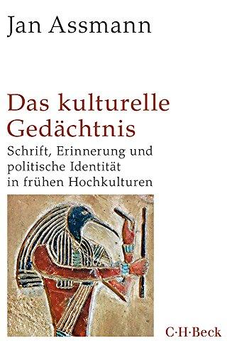 Das kulturelle Gedächtnis: Schrift, Erinnerung und politische Identität in frühen Hochkulturen