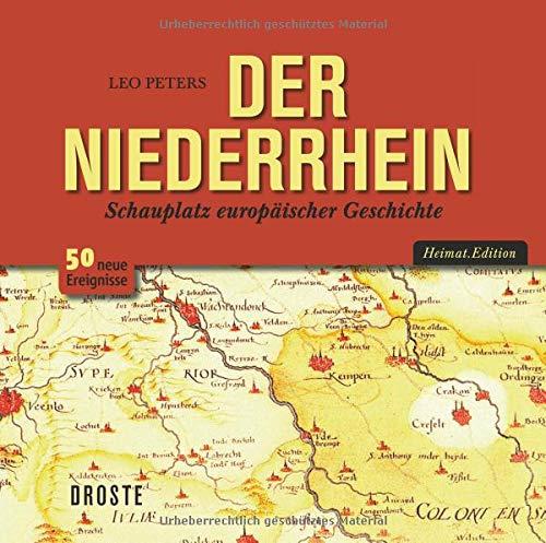 Der Niederrhein: Schauplatz europäischer Geschichte