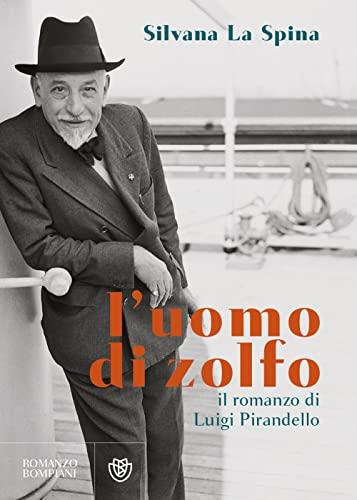 L'uomo di zolfo. Il romanzo di Luigi Pirandello (Narratori italiani)