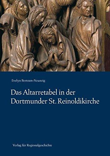 Das Altarretabel in der Dortmunder St. Reinoldikirche (Dortmunder Mittelalter-Forschungen)