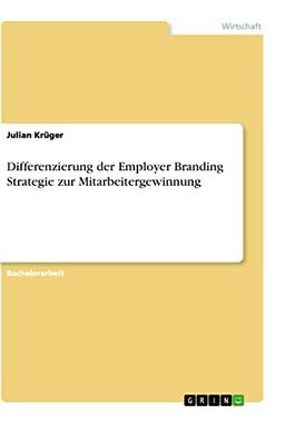 Differenzierung der Employer Branding Strategie zur Mitarbeitergewinnung