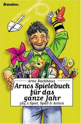 Arnos Spielebuch für das ganze Jahr. 365 x Spiele, Spaß & Action