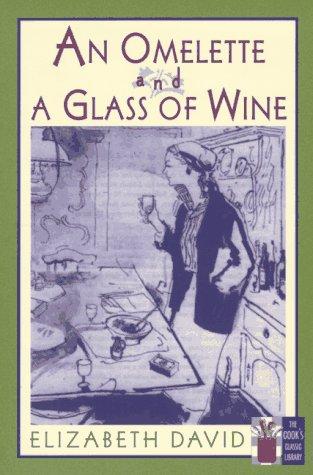 An Omelette and a Glass of Wine (Cook's Classic Library)