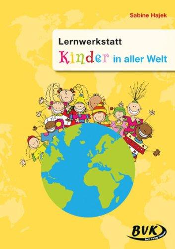 Lernwerkstatt &#34;Kinder in aller Welt&#34;: 3.-4. Klasse