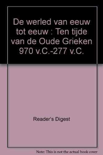 De werled van eeuw tot eeuw : Ten tijde van de Oude Grieken 970 v.C.-277 v.C.