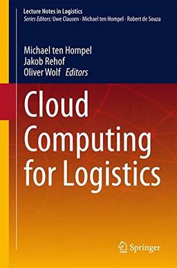 Cloud Computing for Logistics (Lecture Notes in Logistics)