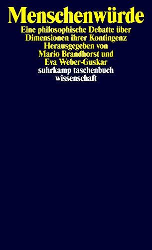 Menschenwürde: Eine philosophische Debatte über Dimensionen ihrer Kontingenz (suhrkamp taschenbuch wissenschaft)