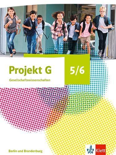 Projekt G Gesellschaftswissenschaften 5/6. Ausgabe Berlin, Brandenburg: Schulbuch Klasse 5/6 (Projekt G Gesellschaftswissenschaften. Ausgabe Berlin und Brandenburg ab 2023)