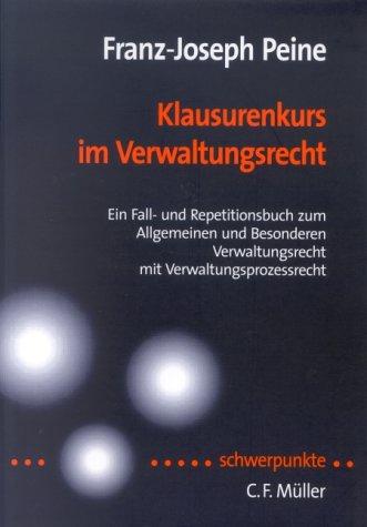 Klausurenkurs im Verwaltungsrecht: Ein Fall- und Repetitionsbuch zum Allgemeinen und Besonderen Verwaltungsrecht mit Verwaltungsprozessrecht