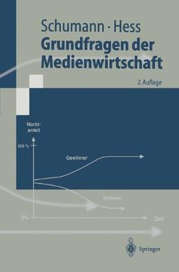 Grundfragen der Medienwirtschaft: Eine betriebswirtschaftliche Einführung (Springer-Lehrbuch)