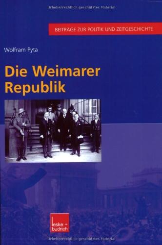 Die Weimarer Republik (Beiträge zur Politik und Zeitgeschichte)