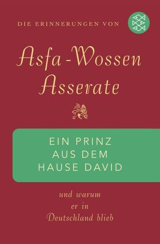 Ein Prinz aus dem Hause David: Und warum er in Deutschland blieb<br /> Die Erinnerungen von Asfa Wossen Asserate: Und warum er in Deutschland blieb. Die Erinnerungen von Asfa Wossen Asserate