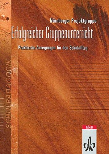 Erfolgreicher Gruppenunterricht: Praktische Anregungen für den Schulalltag