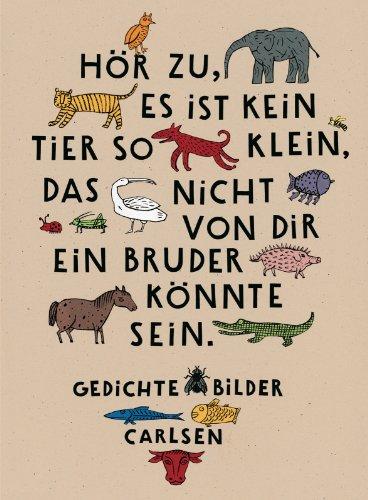 Hör zu, es ist kein Tier so klein, das nicht von dir ein Bruder könnte sein.: Gedichte und Bilder: Gedichte und Bilder. Illustriert von 62 Illustratoren