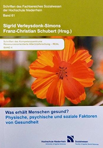 Was erhält Menschen gesund?: Physische, psychische und soziale Faktoren von Gesundheit (Schriften des Fachbereiches Sozialwesen an der Hochschule Niederrhein Mönchengladbach)