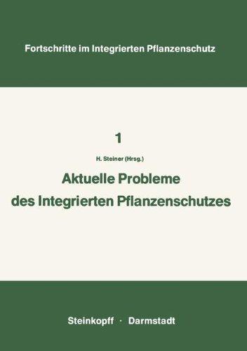 Aktuelle Probleme im Integrierten Pflanzenschutz: Vorträge der 2. Sitzung des Arbeitskreises "Integrierten Pflanzenschutz" der Deutschen ... (Fortschritte im Integrierten Pflanzenschutz)